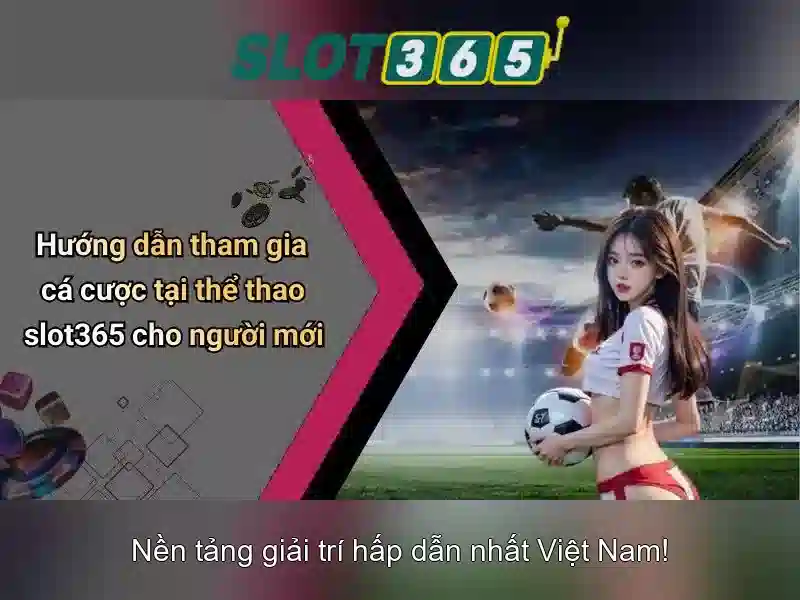 Slot365 - Nền tảng khe xèng trực tuyến đáng tin cậy