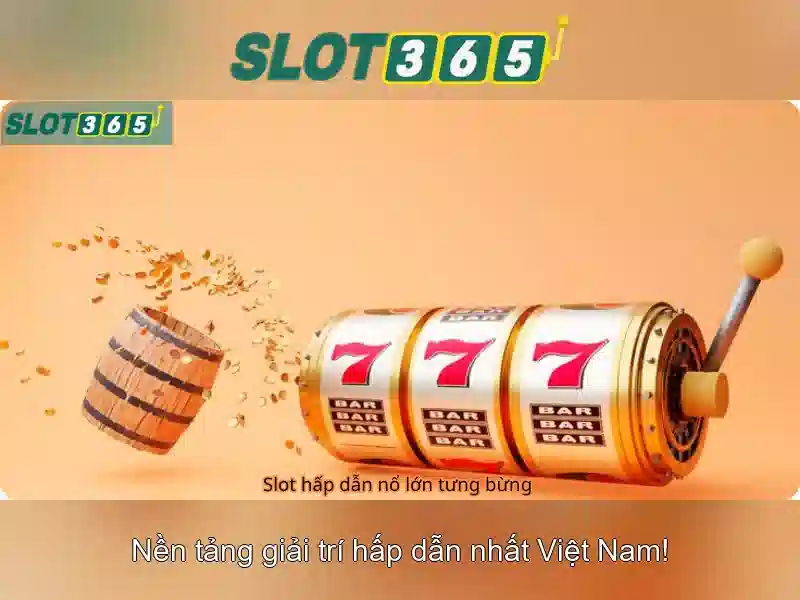 Slot365: Nền tảng giải trí slots trực tuyến nổi bật